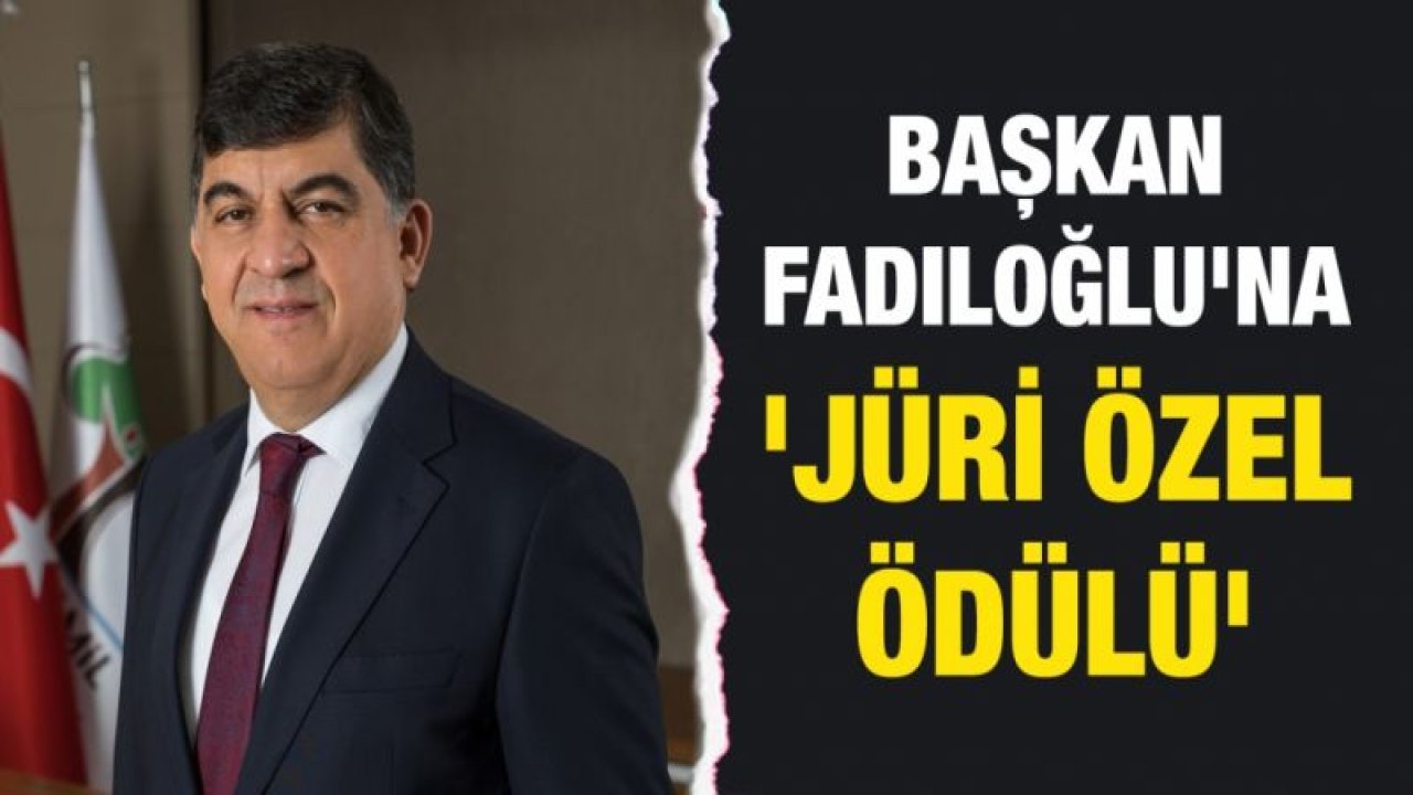 BAŞKAN FADILOĞLU'NA 'JÜRİ ÖZEL ÖDÜLÜ'