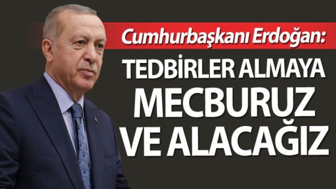 Son dakika haberi: Cumhurbaşkanı Erdoğan'dan koronavirüs tedbirleri açıklaması! 'Tedbirler almaya mecburuz ve alacağız'