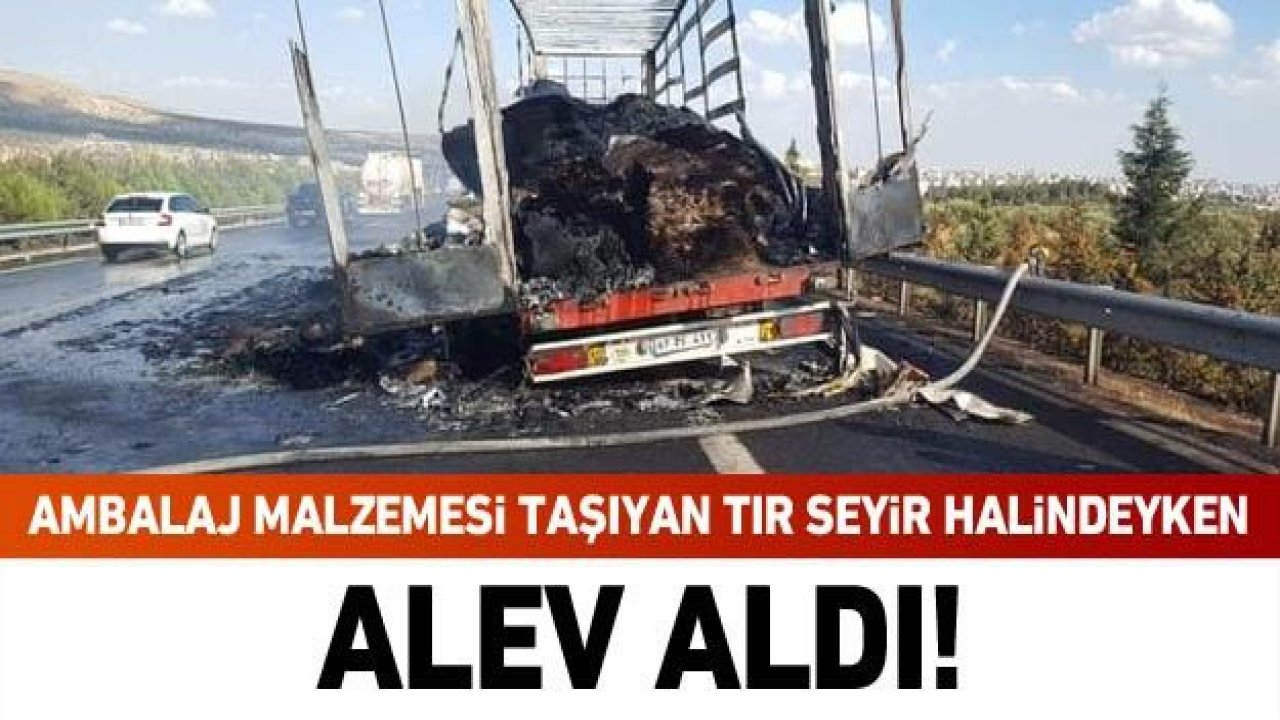 Ambalaj malzemesi taşıyan tır seyir halindeyken alev aldı