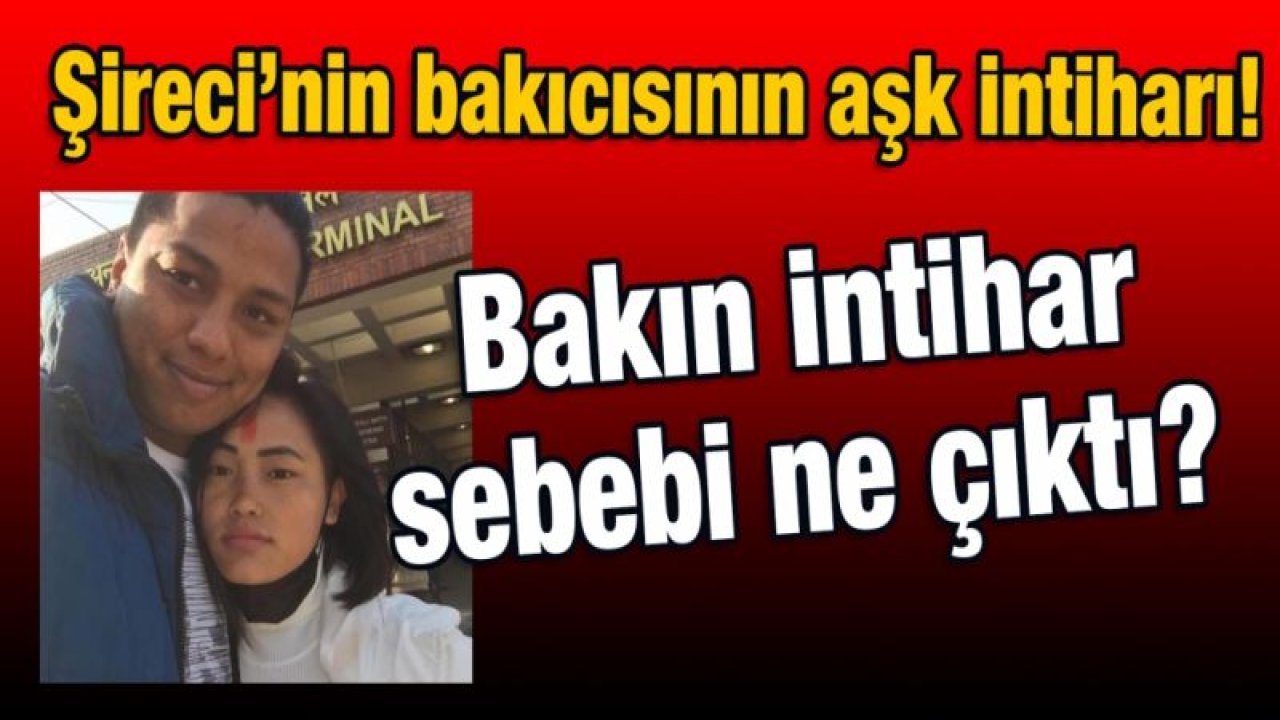 Şireci’nin bakıcısının aşk intiharı! Bakın intihar sebebi ne çıktı?