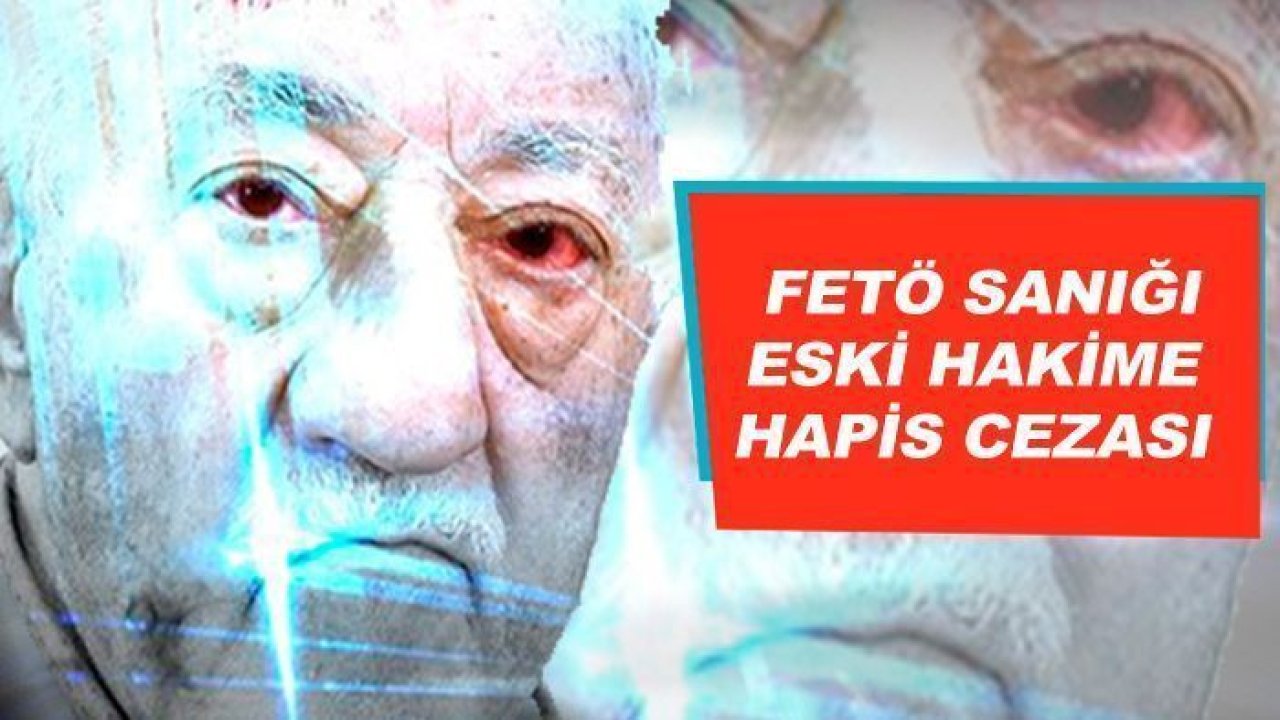 Gaziantep'te FETÖ sanığı eski hakime 6 yıl 3 ay hapis cezası