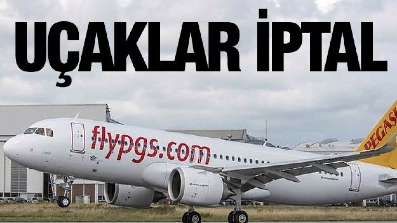 Uçaklar iptal oluyor