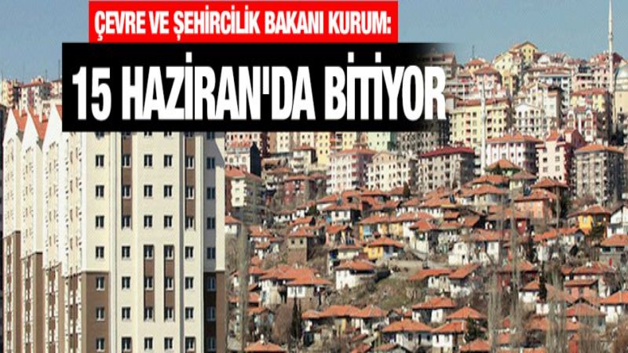 İmar barışı başvuruları 15 Haziran'da bitiyor