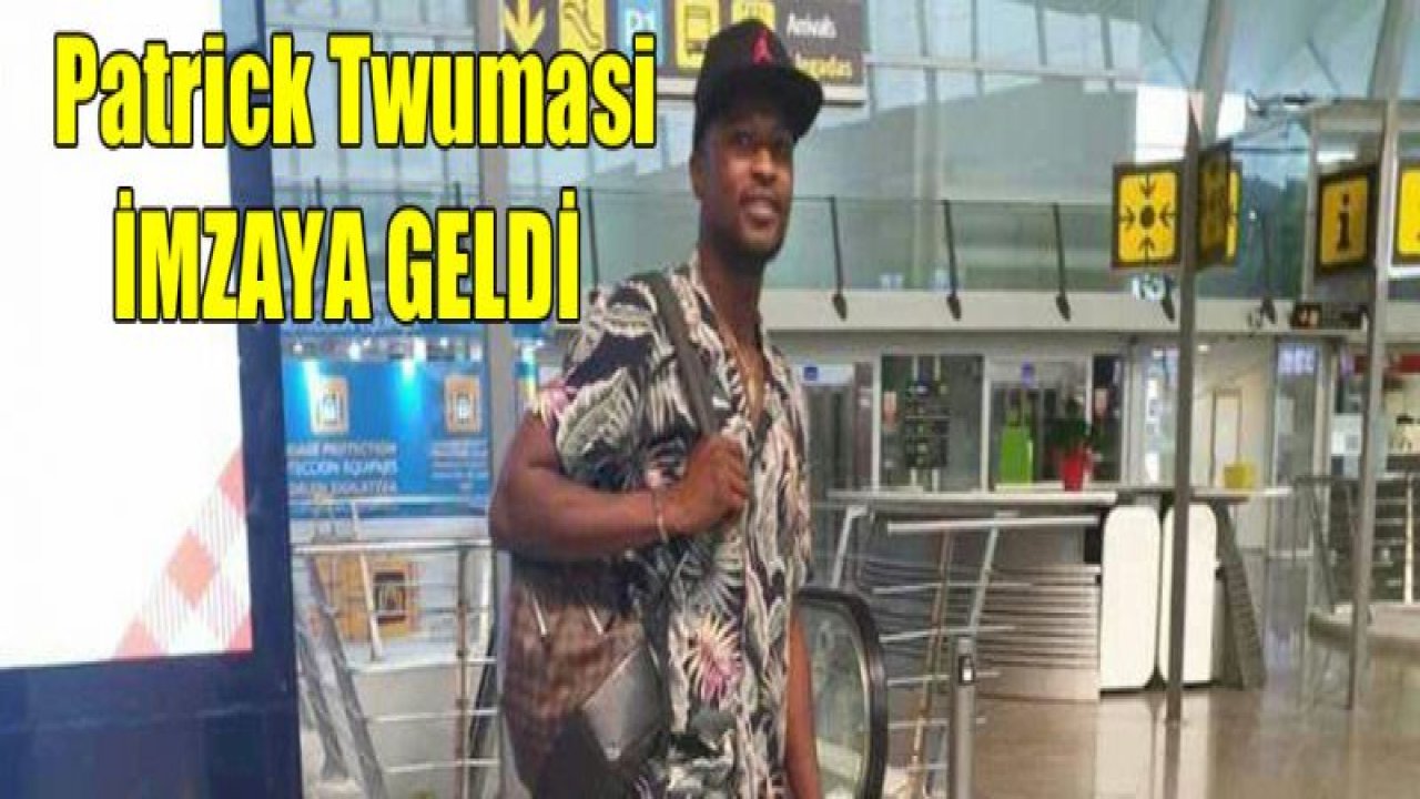 SON DAKİKA... Patrick Twumasi imzaya geldi