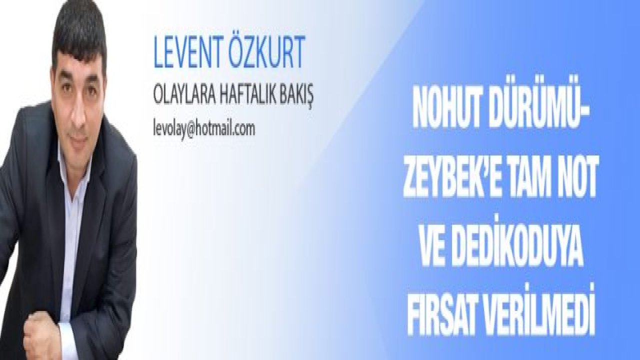 Nohut Dürümü- Zeybek’e Tam Not ve Dedikoduya Fırsat Verilmedi