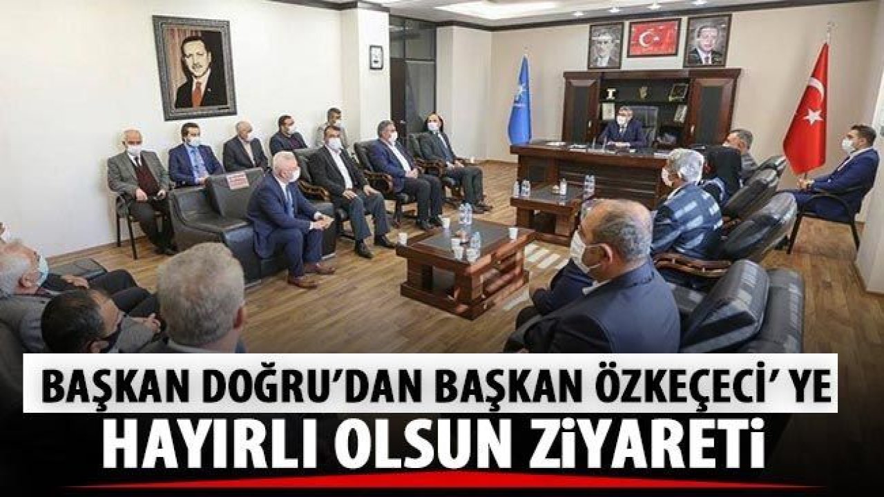 Doğru'dan Başkan Özkeçeci' ye hayırlı olsun ziyareti