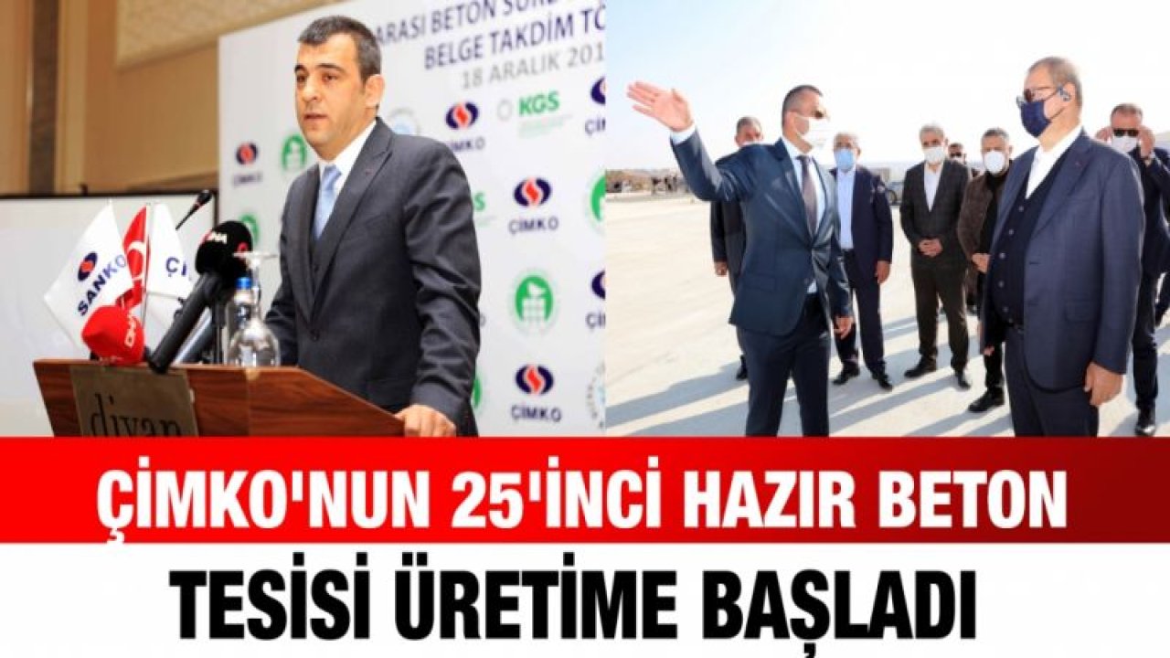 ÇİMKO'NUN 25'İNCİ HAZIR BETON TESİSİ ÜRETİME BAŞLADI