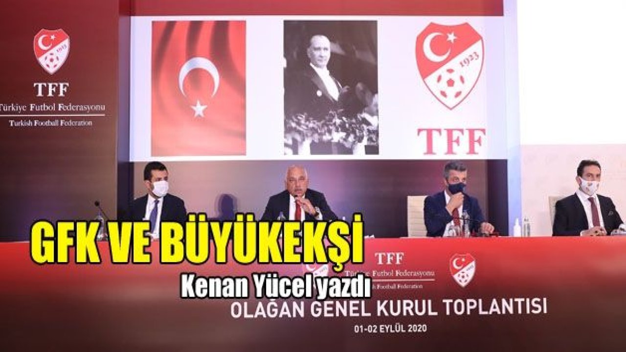 GFK ve Büyükekşi..!