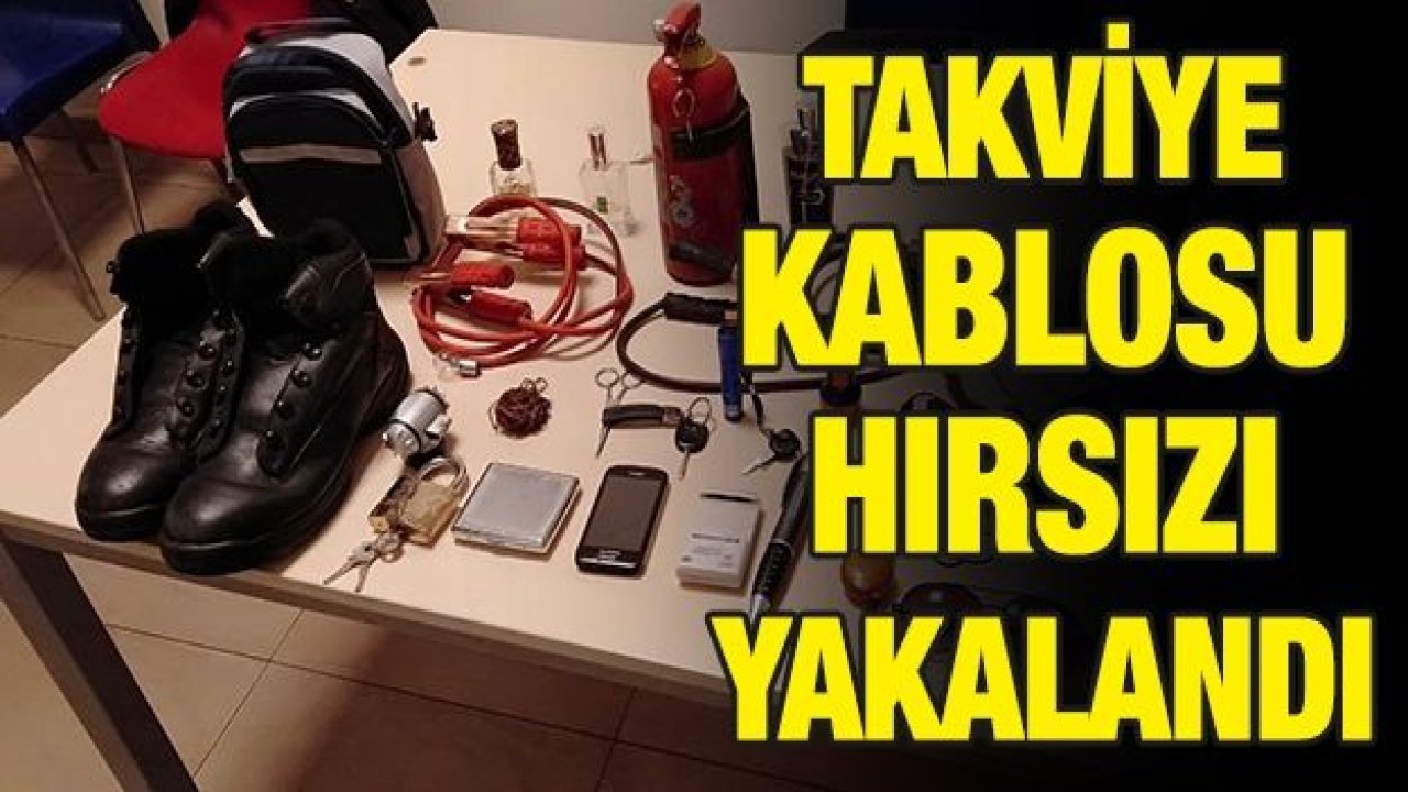 Takviye kablosu hırsızı yakalandı