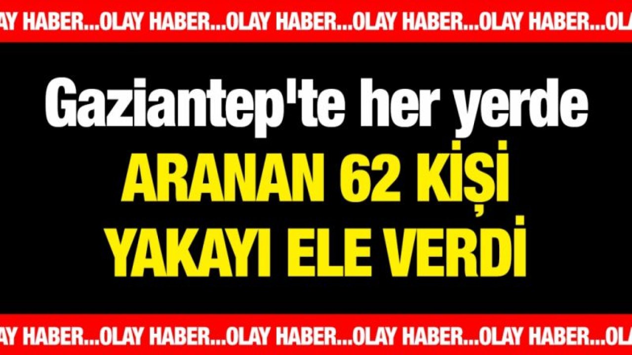 Gaziantep'te aranıyorlardı! Yakalandılar