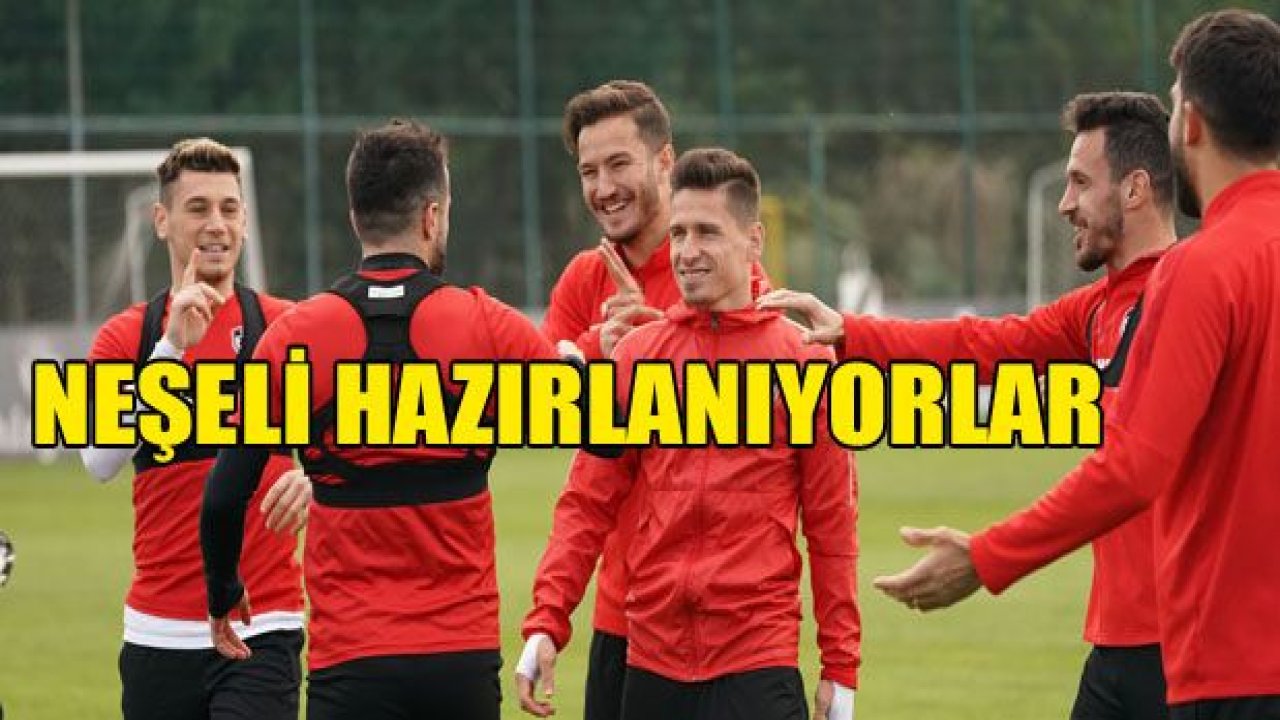 Neşeli hazırlanıyorlar