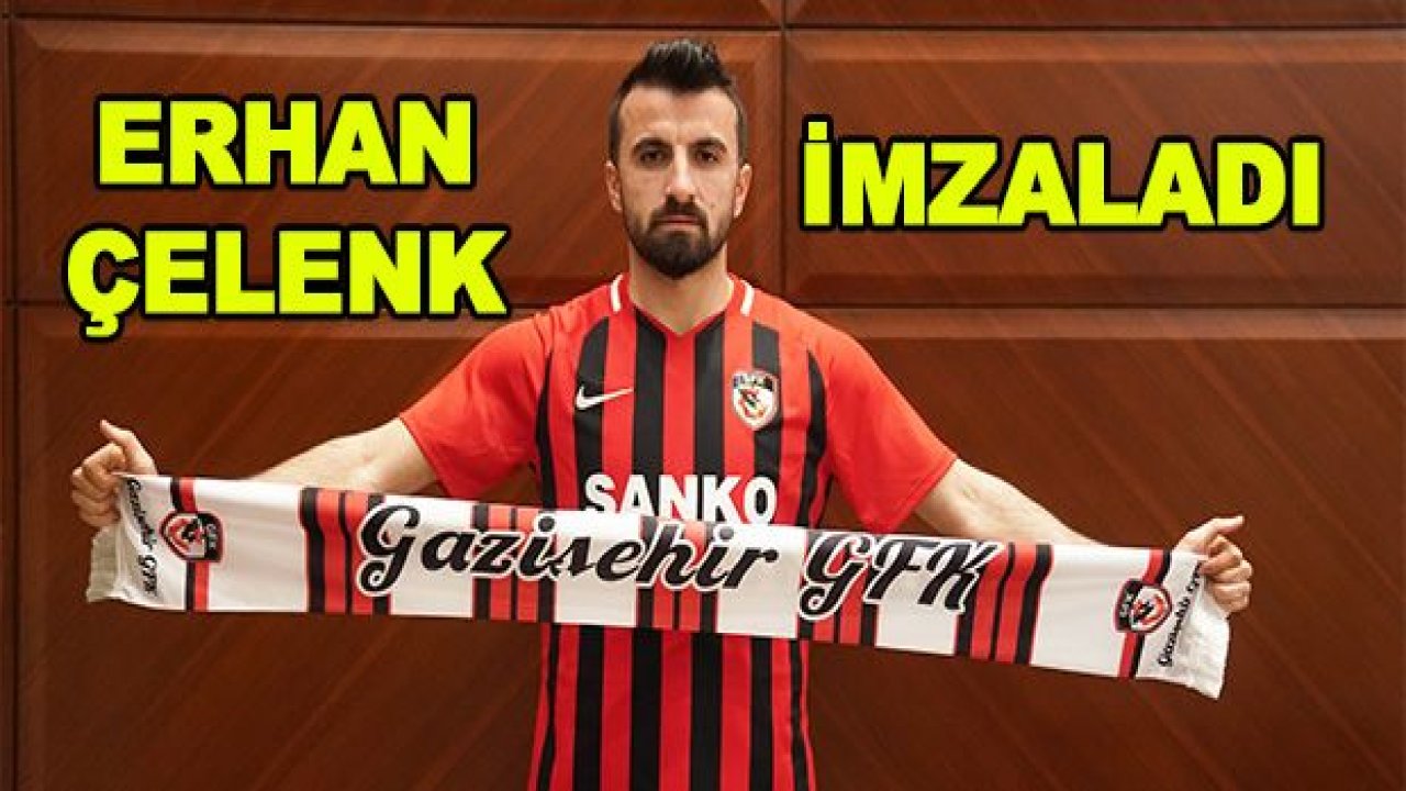 Erhan Çelenk Gazişehir Gaziantep'te