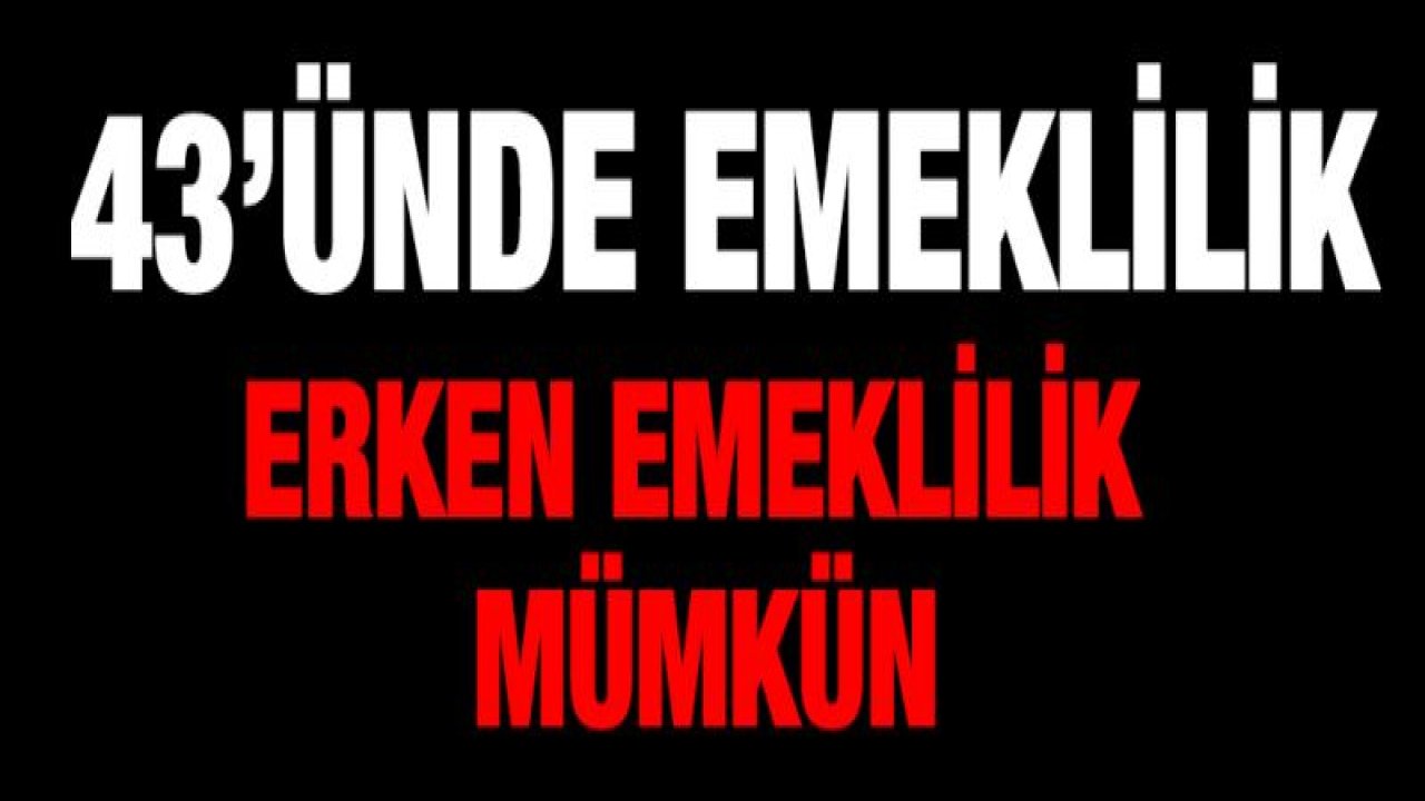 Erken emeklilik mümkün