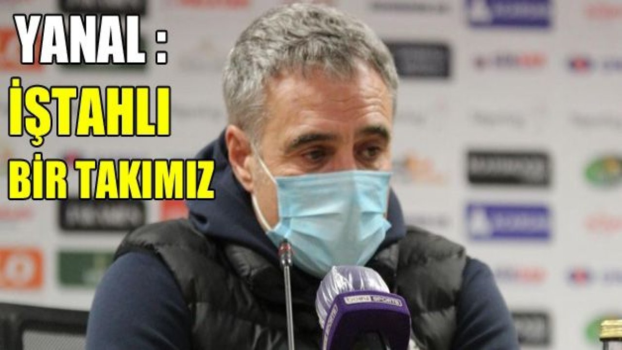 Ersun Yanal: "İştahlı bir takımız, maçı kazanabilirdik ama olmadı"