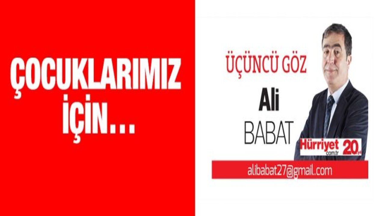 Çocuklarımız için…