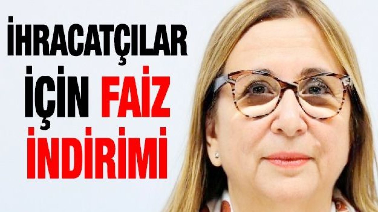 İhracatçılar için faiz indirimi