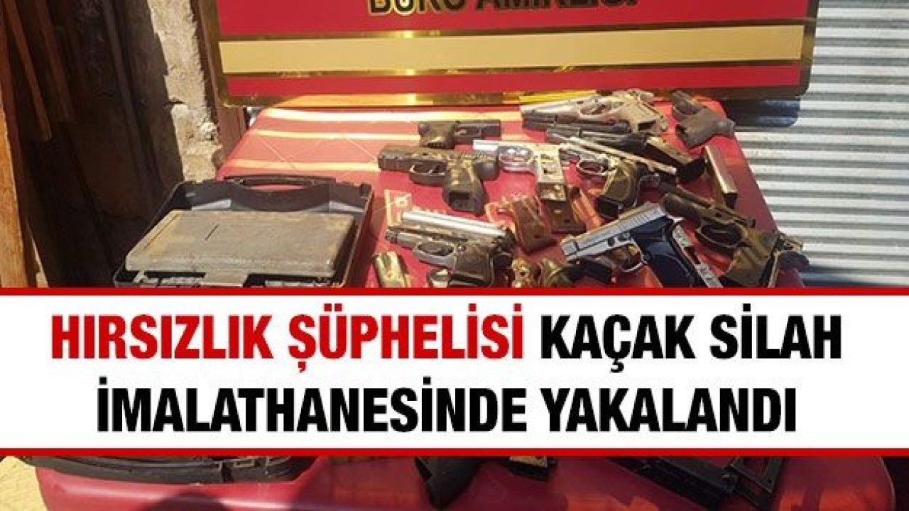 Hırsızlık şüphelisi kaçak silah imalathanesinde yakalandı