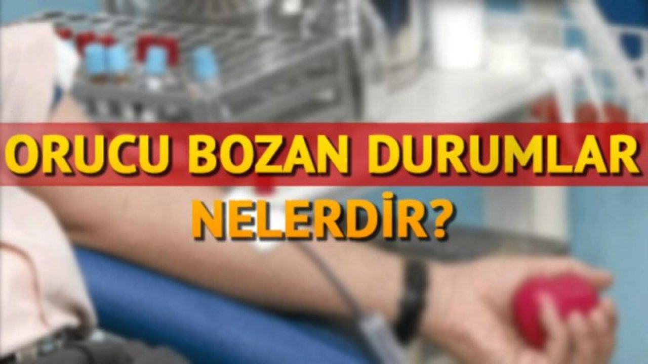 Orucu bozan şeyler nelerdir?