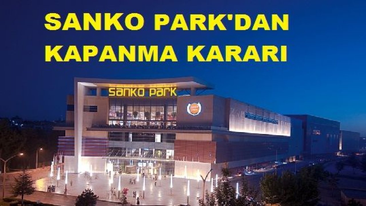 SANKO PARK AVM'DE FAALİYETLERE KORONAVİRÜS ARASI VERİLDİ