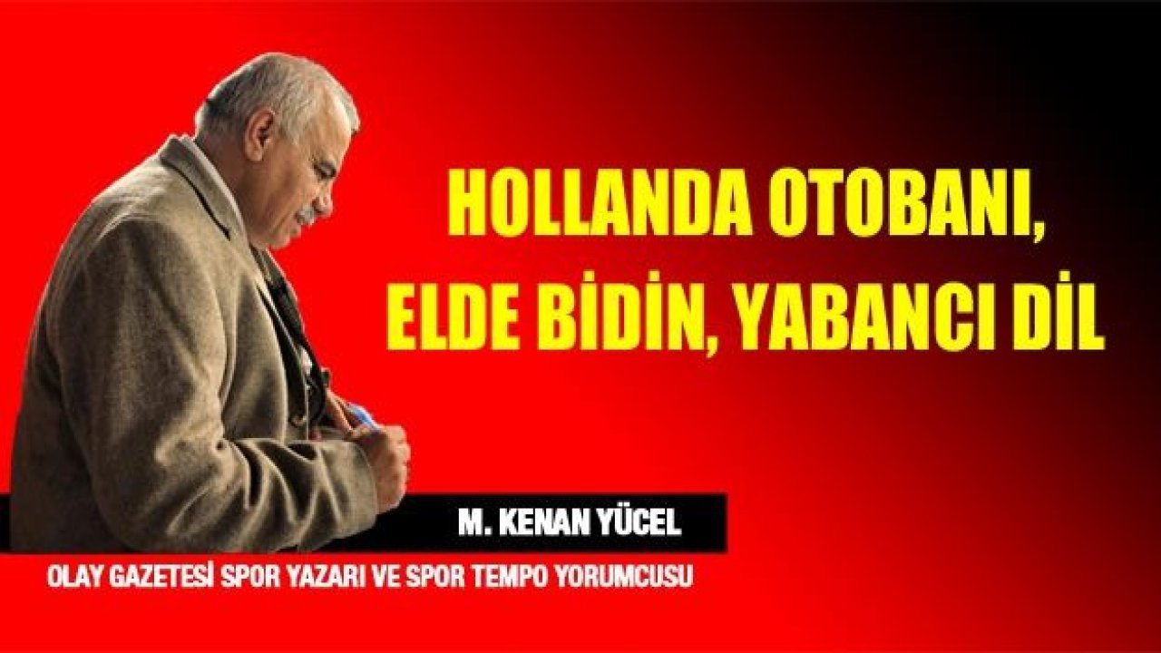 Hollanda Otobanı, Elde bidon, Yabancı Dil....!