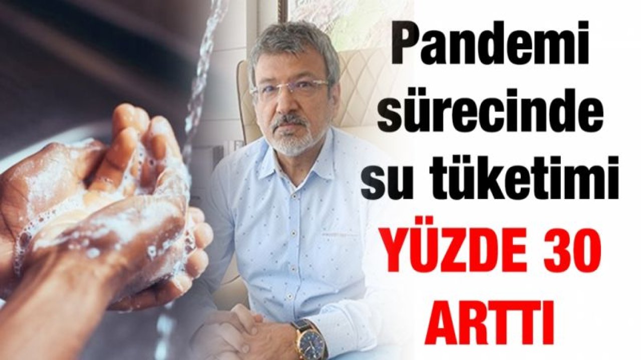 Pandemi sürecinde su tüketimi yüzde 30 arttı