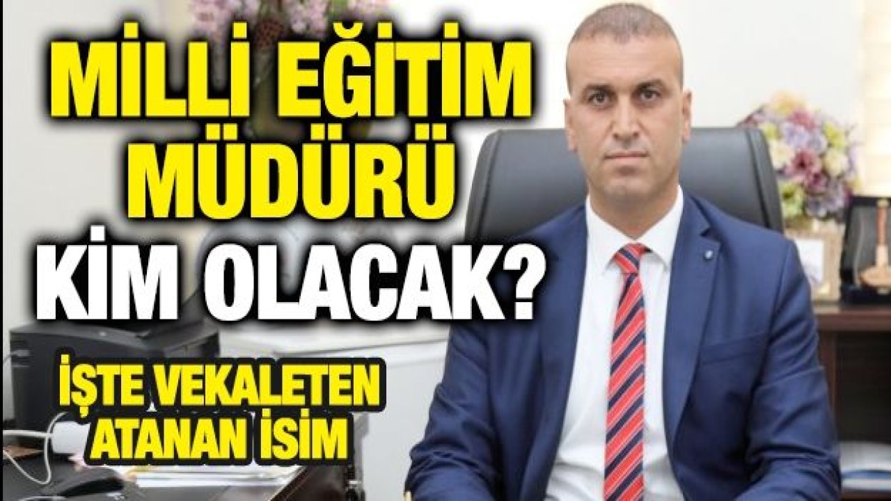 Milli Eğitim Müdürü kim olacak?