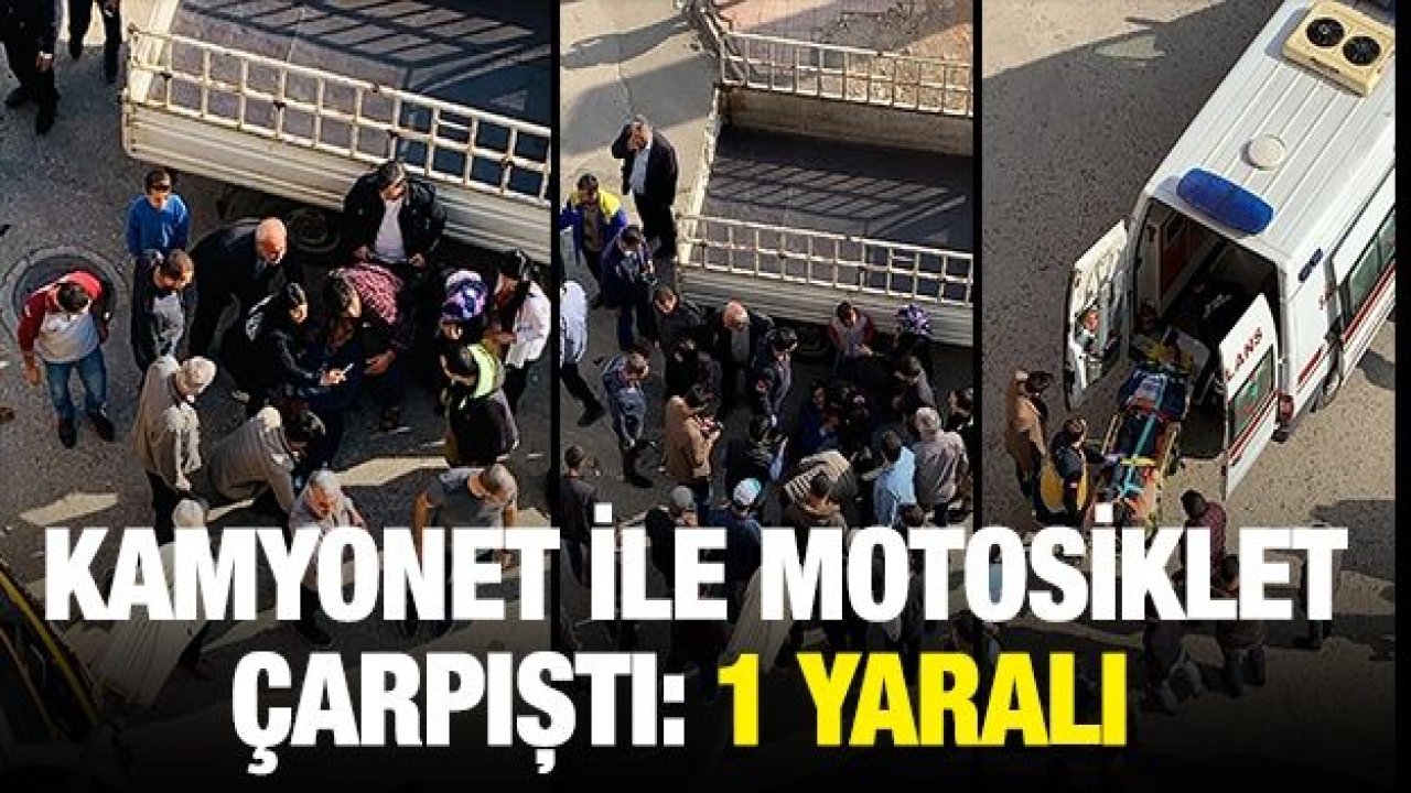 Kamyonet ile motosiklet çarpıştı: 1 yaralı