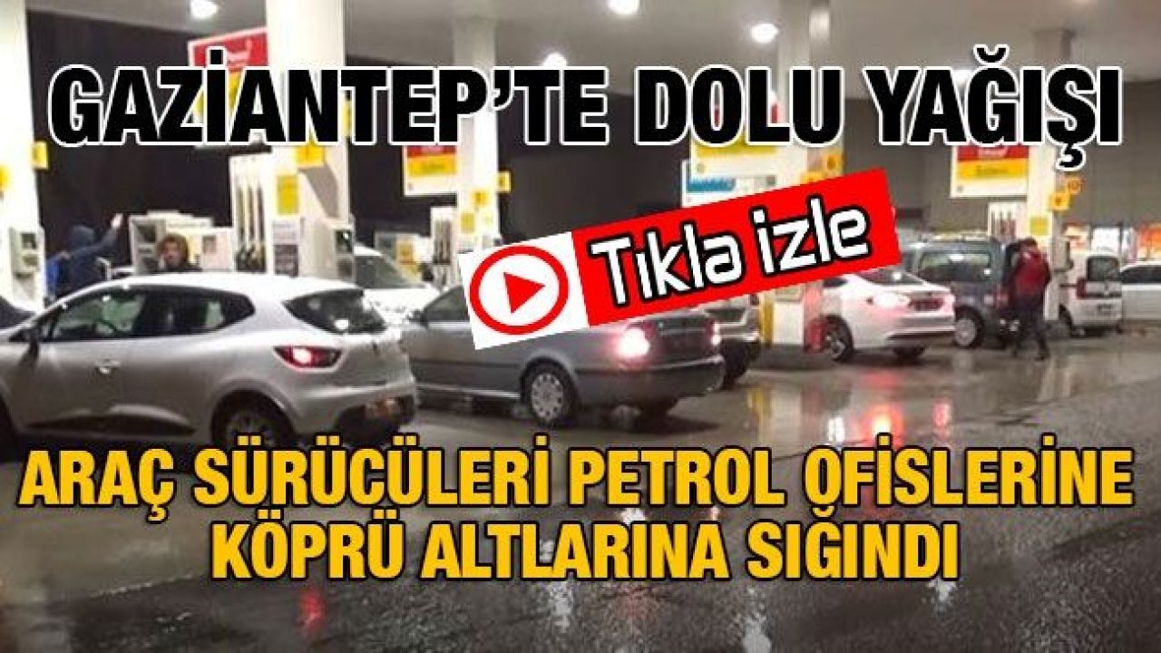 Video İzle...Gaziantep’te dolu yağışı! Araç sürücüleri kaçacak yer aradı!