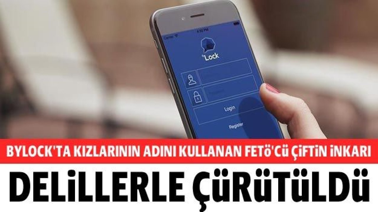 ByLock'ta kızlarının adını kullanan FETÖ'cü çifte hapis cezası