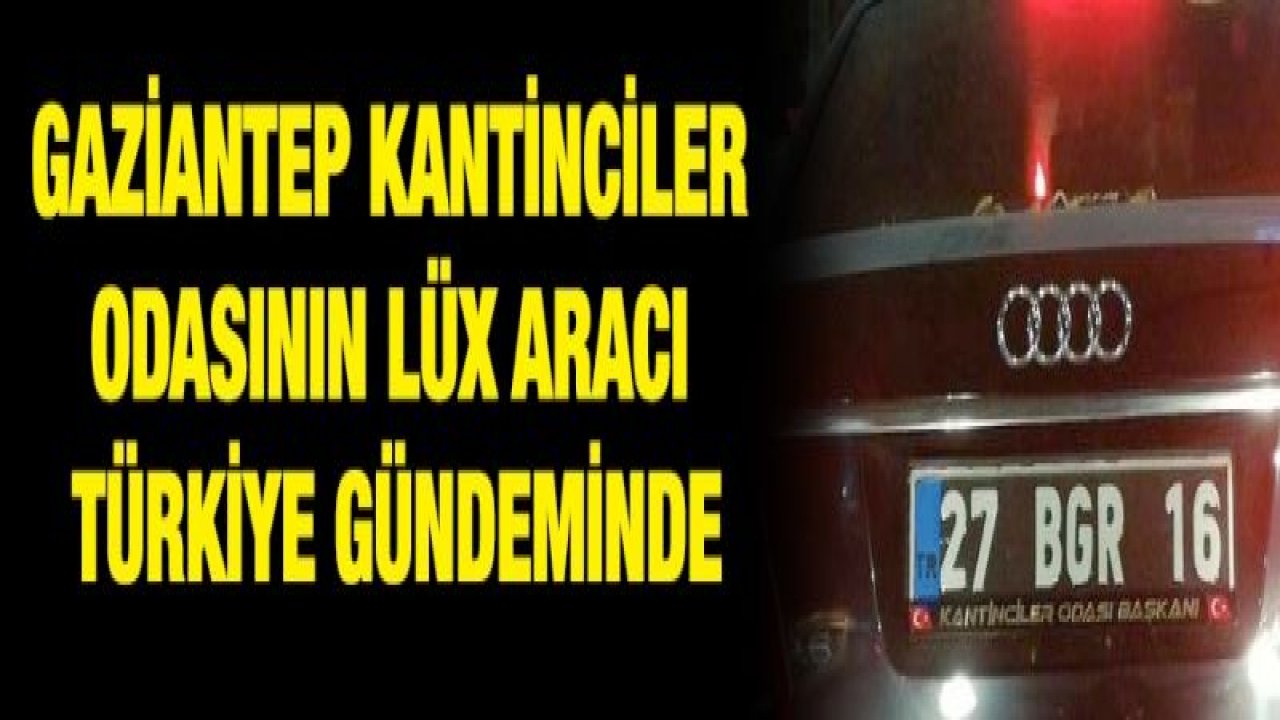 Gaziantep Kantinciler Odasının LÜX aracı Türkiye Gündeminde