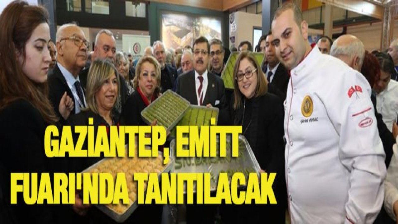 Gaziantep, Emitt Fuarı'nda tanıtılacak