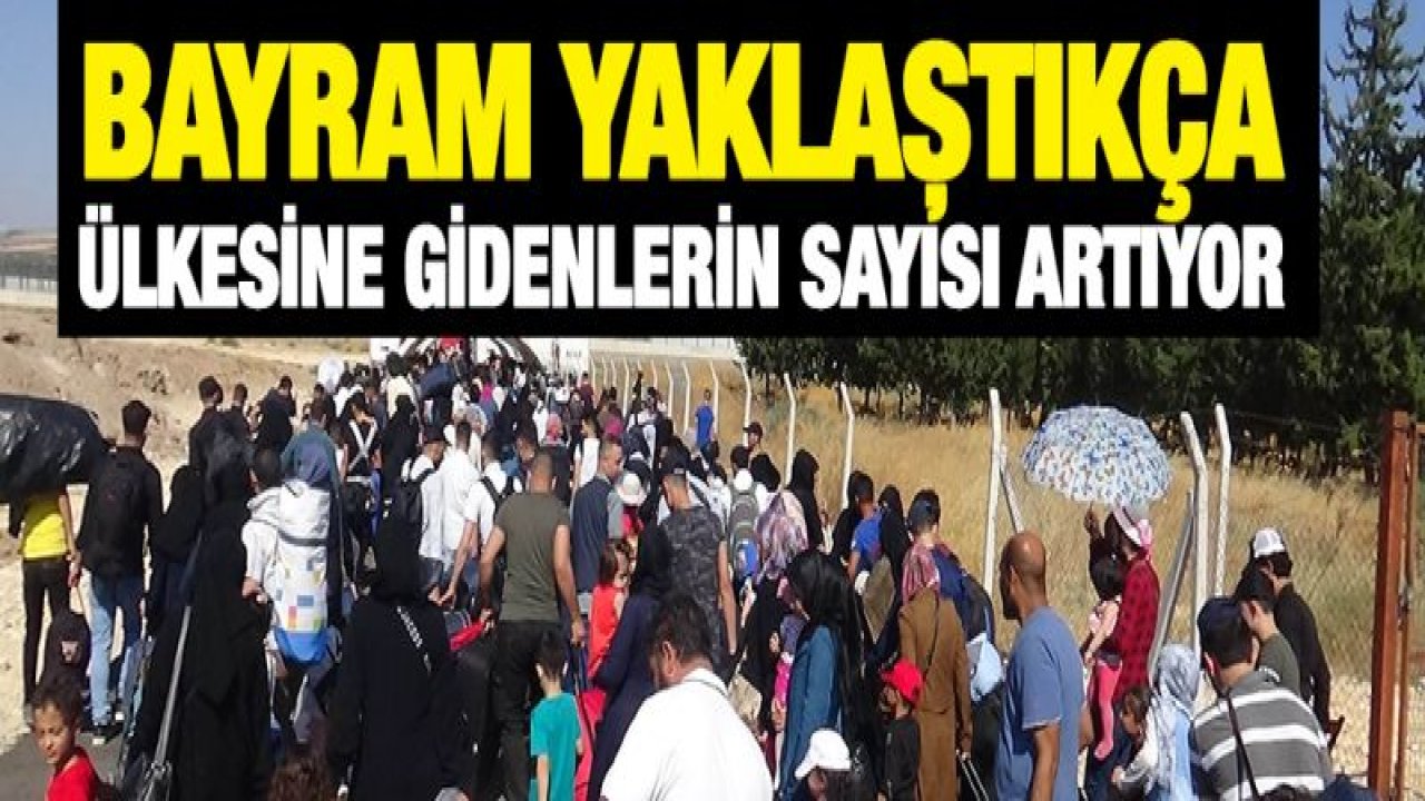 Bayrama giden Suriyelilerin sayısı 33 bin oldu