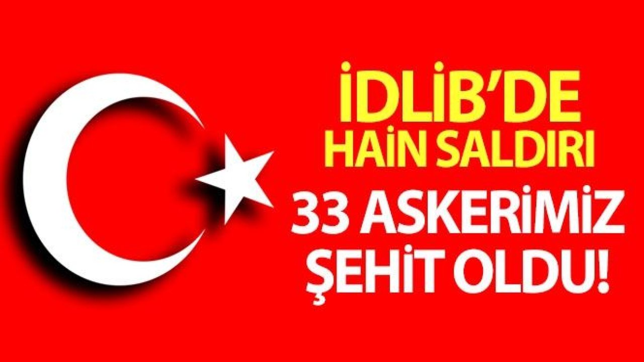 Hatay Valisi Doğan: 'Hava saldırı sonucu 33 Mehmetçiğimiz şehit olmuştur'