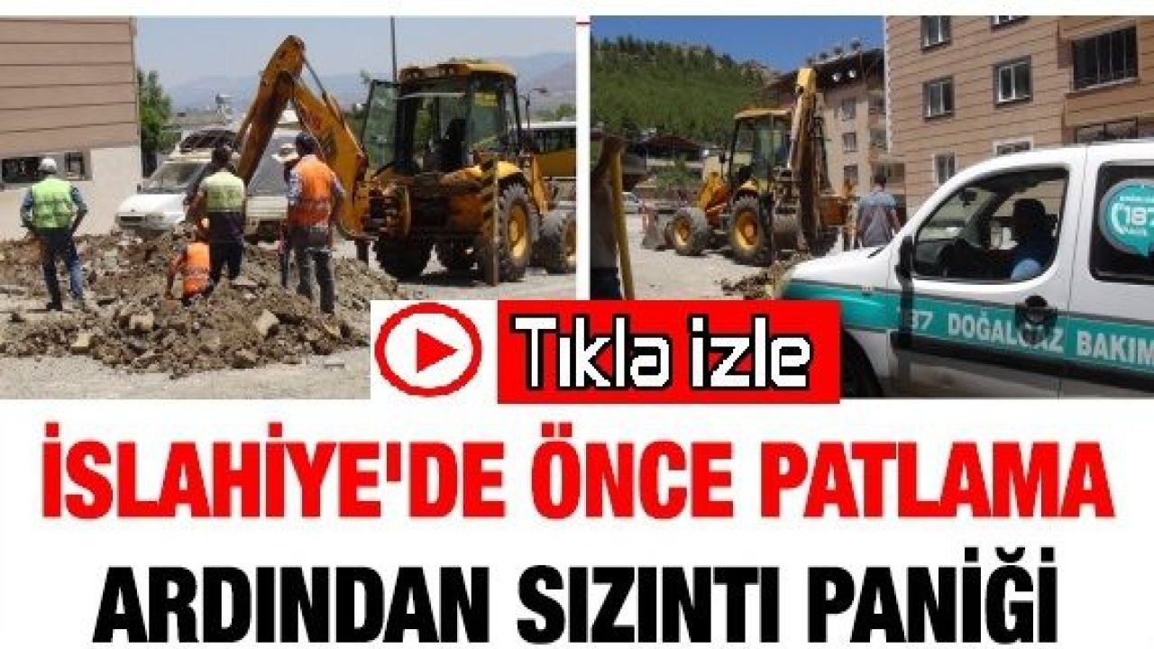 İslahiye'de önce patlama ardından sızıntı paniği