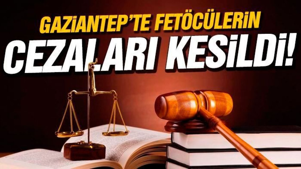 Gaziantep'te FETÖ sanığı eski polise 6 yıl 3 ay hapis cezası verildi