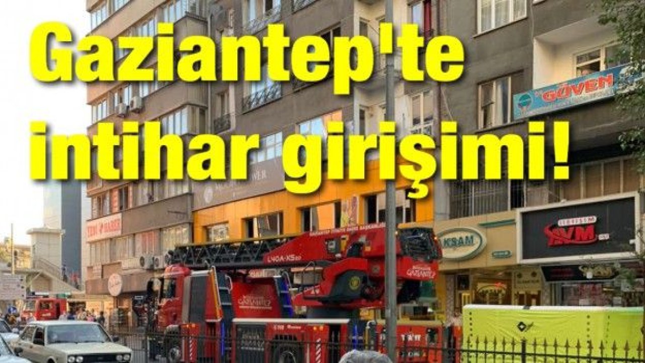 Gaziantep'te intihar girişimi!