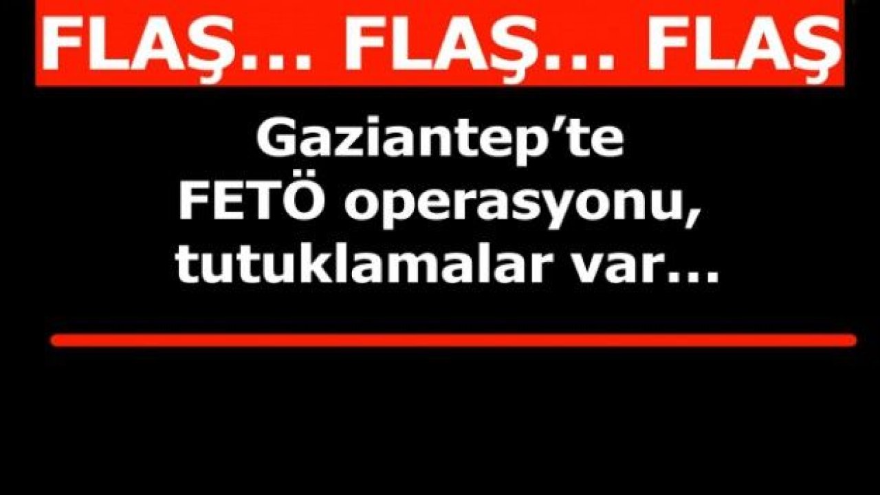 Gaziantep’te FEYÖ’ye tutuklama!