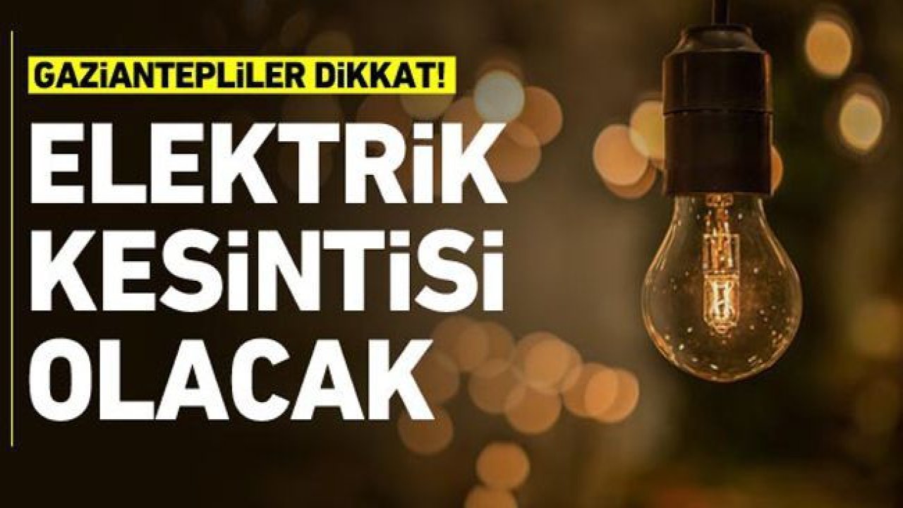 Son Dakika...Gaziantep’te Yarın 13 Mart 2021 (Cumartesi) İçin Enerjisa elektrik kesintisini duyurdu...13 Mart 2021 Cumartesi (Yarın)...Gaziantep'te elektrik kesintisi bitmiyor