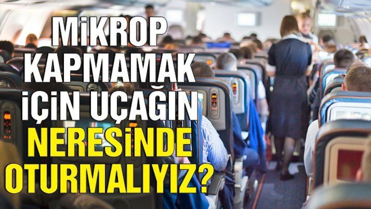 Mikrop kapmamak için uçağın neresinde oturmalıyız?