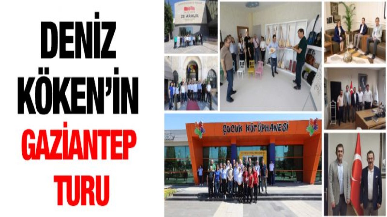 Deniz Köken'in Gaziantep turu