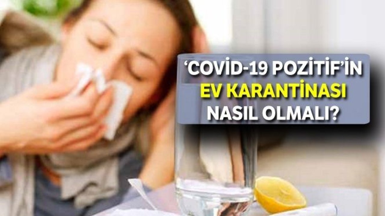 ‘Covid-19 pozitif'in ev karantinası nasıl olmalı?