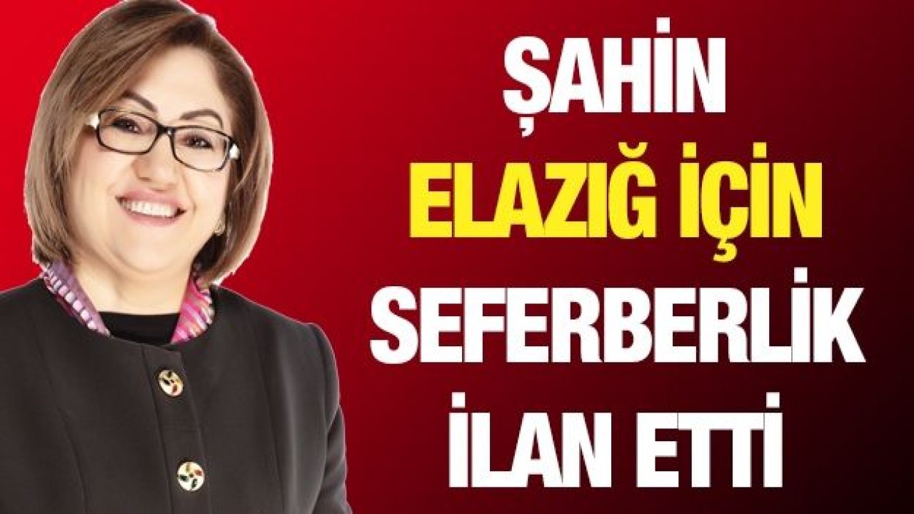 Şahin Elazığ için seferberlik ilan etti