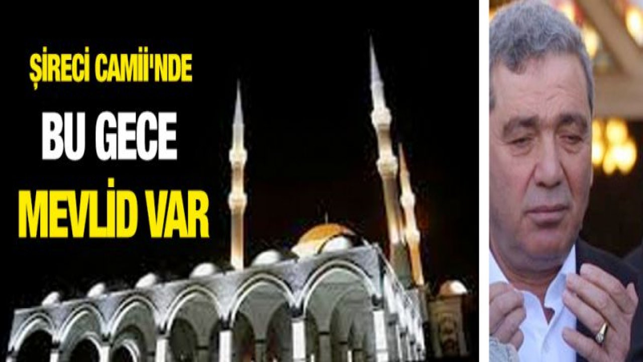 Şireci Camii'nde bu gece Mevlid var