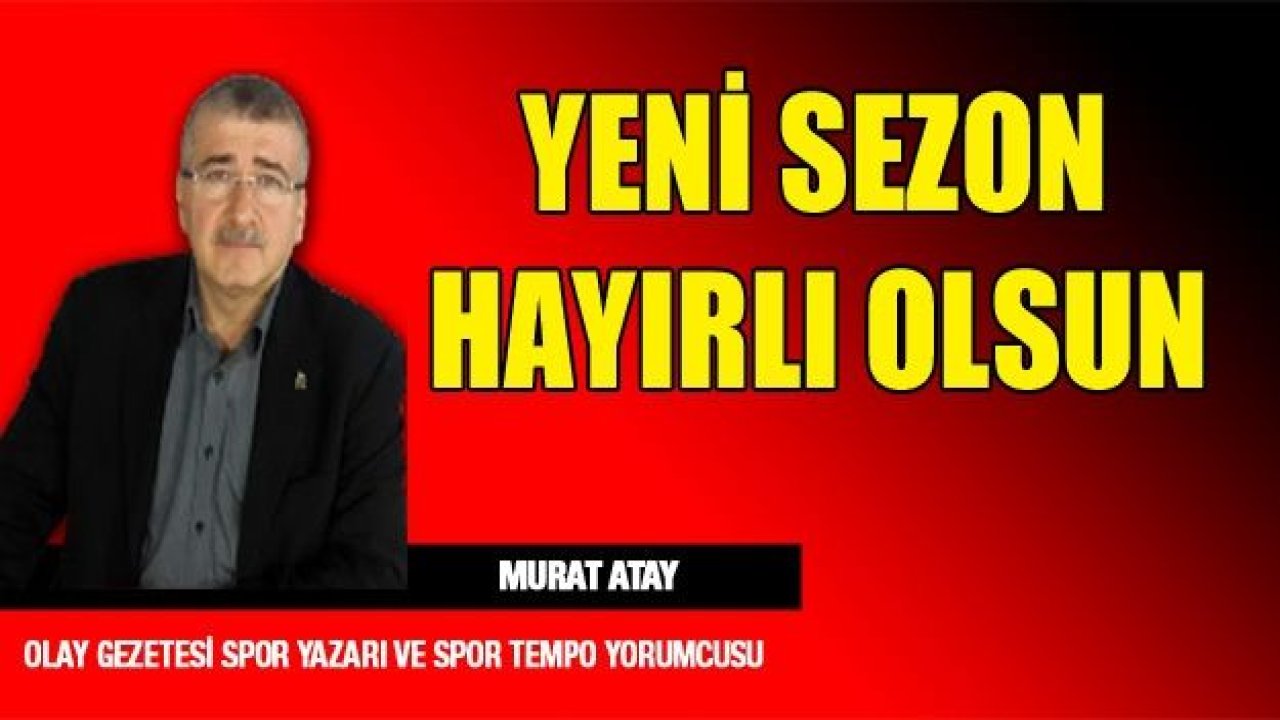 YENİ SEZON HAYIRLI OLSUN