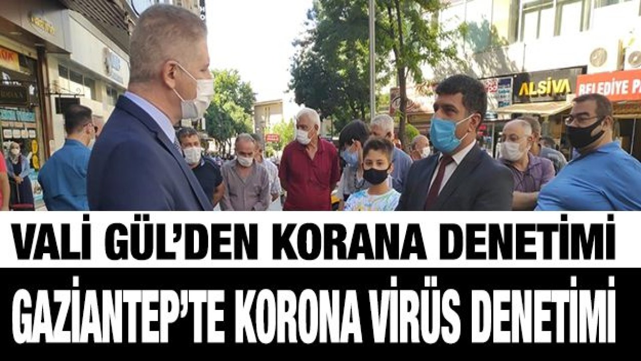 Gaziantep’te korona virüs denetimi