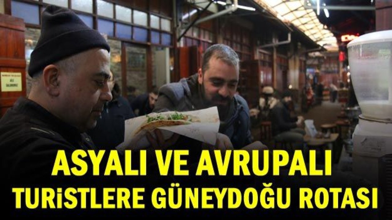 Asyalı ve Avrupalı turistlere Güneydoğu rotası