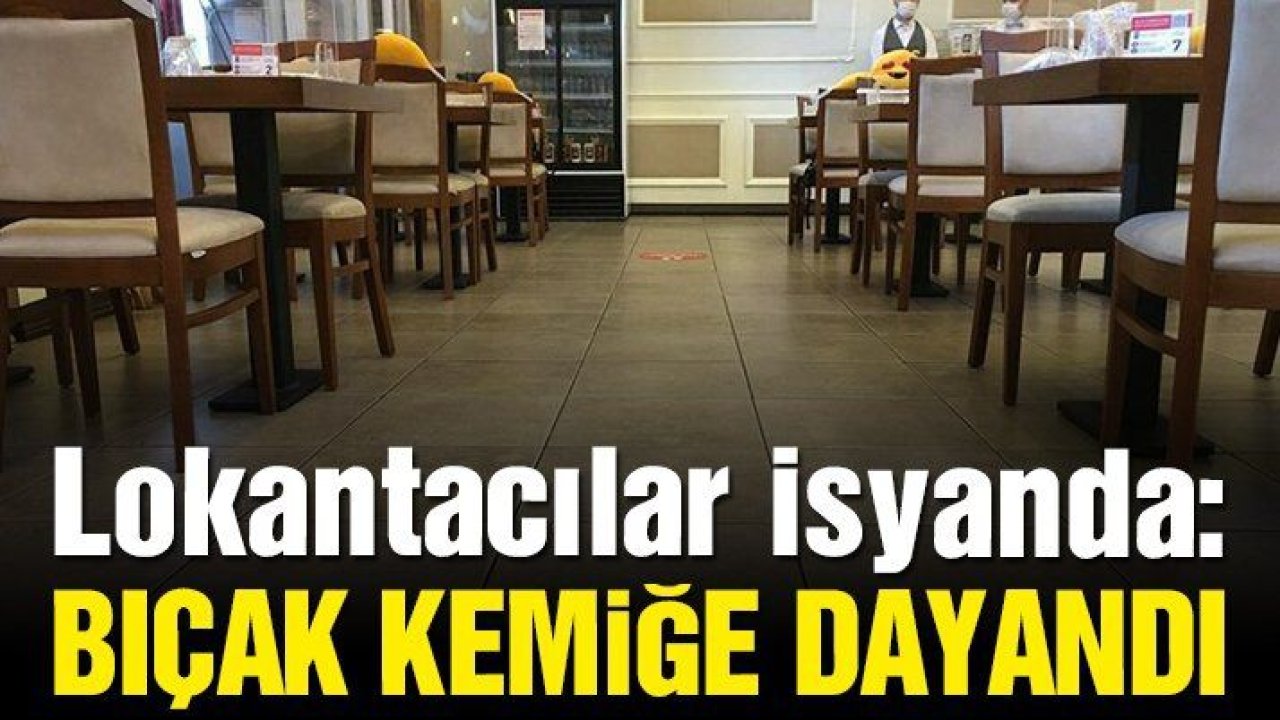 Lokantacılar isyanda: Bıçak kemiğe dayandı