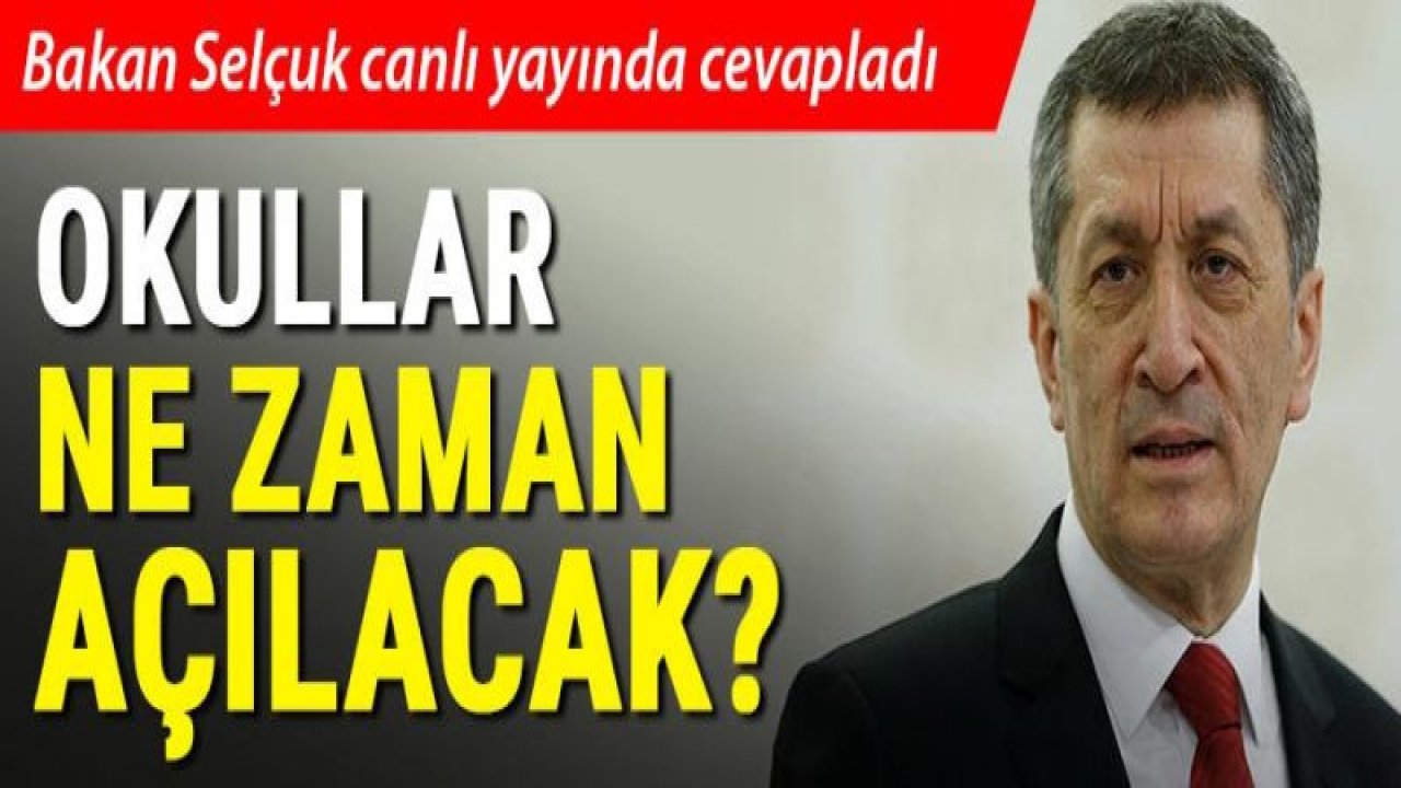 Okullar ne zaman açılacak? Bakan Selçuk canlı yayında cevapladı