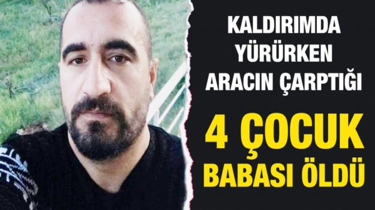 Kaldırımda yürürken aracın çarptığı 4 çocuk babası öldü