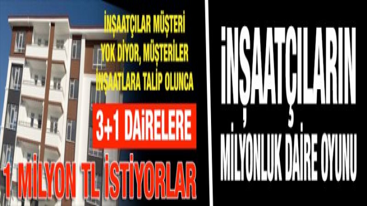 İNŞAATÇILARIN MİLYONLUK DAİRE OYUNU